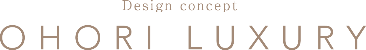 Design concept OHORI LUXURY